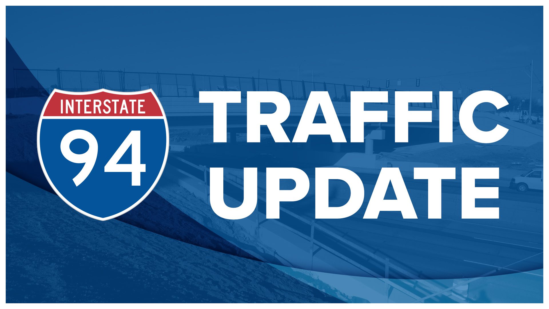 I-94 Modernization traffic update heading